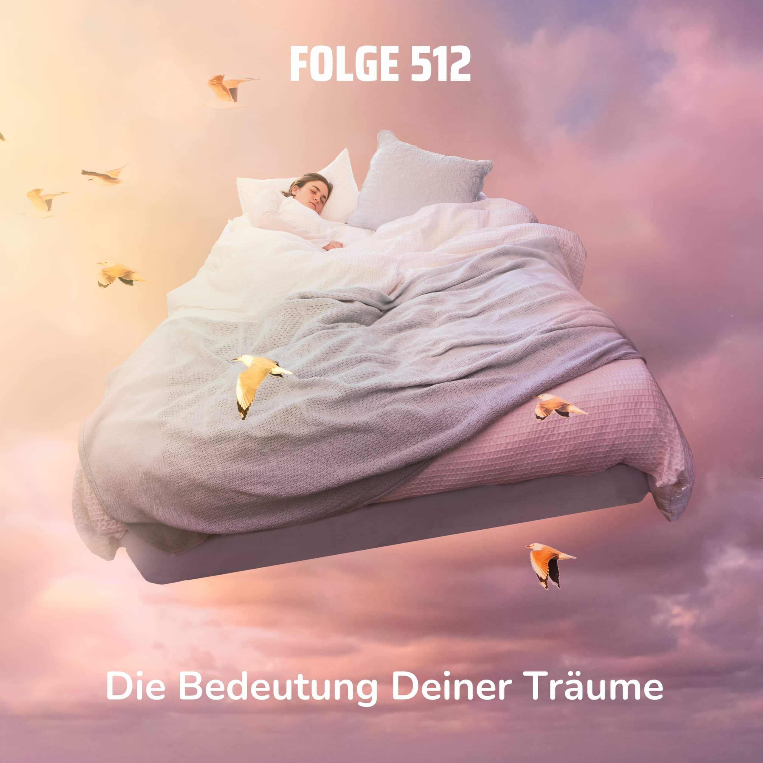 Folge 512 - Die Bedeutung Deiner Träume
