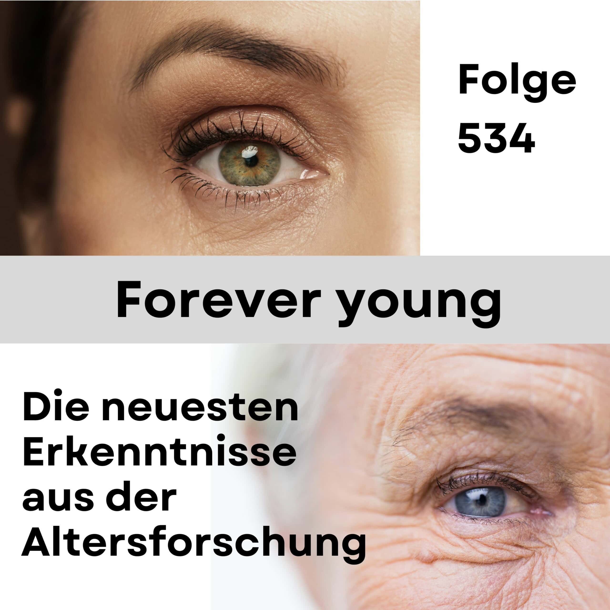 Folge 534 - Forever young - Die neuesten Erkenntnisse aus der Altersforschung