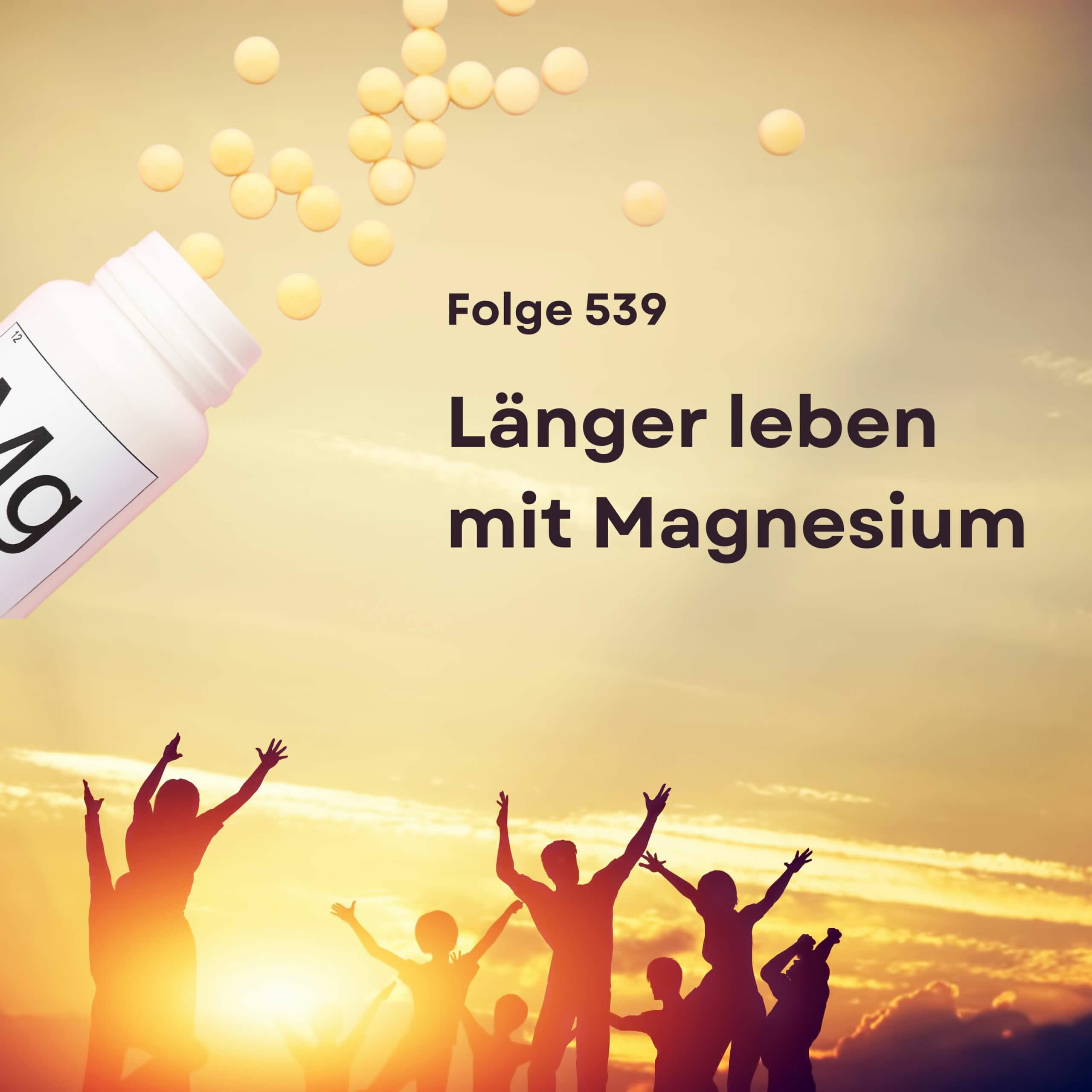 Folge 539 - #healthy shot - Länger leben mit Magnesium