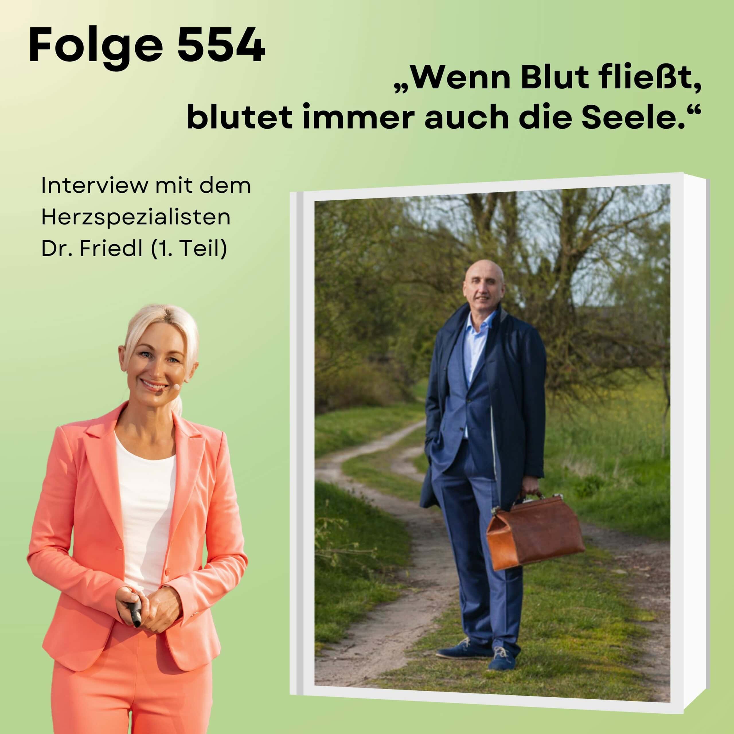 Folge 554 - „Wenn Blut fließt, blutet immer auch die Seele.“ Interview mit dem Herzspezialisten Dr. Friedl (1. Teil)