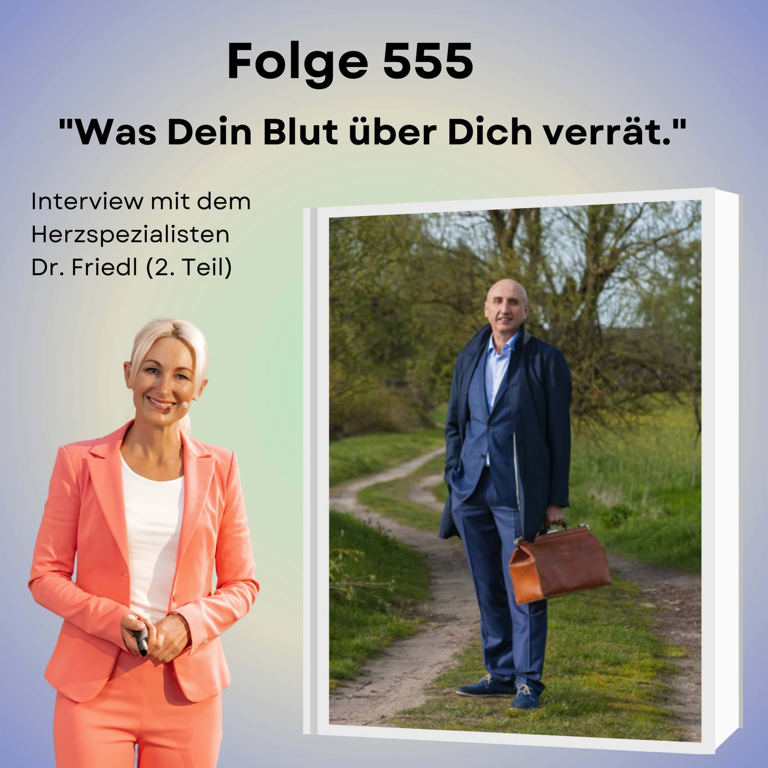 Folge 555 - „Was das Blut über Dich verrät.“ Interview mit dem Herzspezialisten Dr. Friedl (2. Teil)