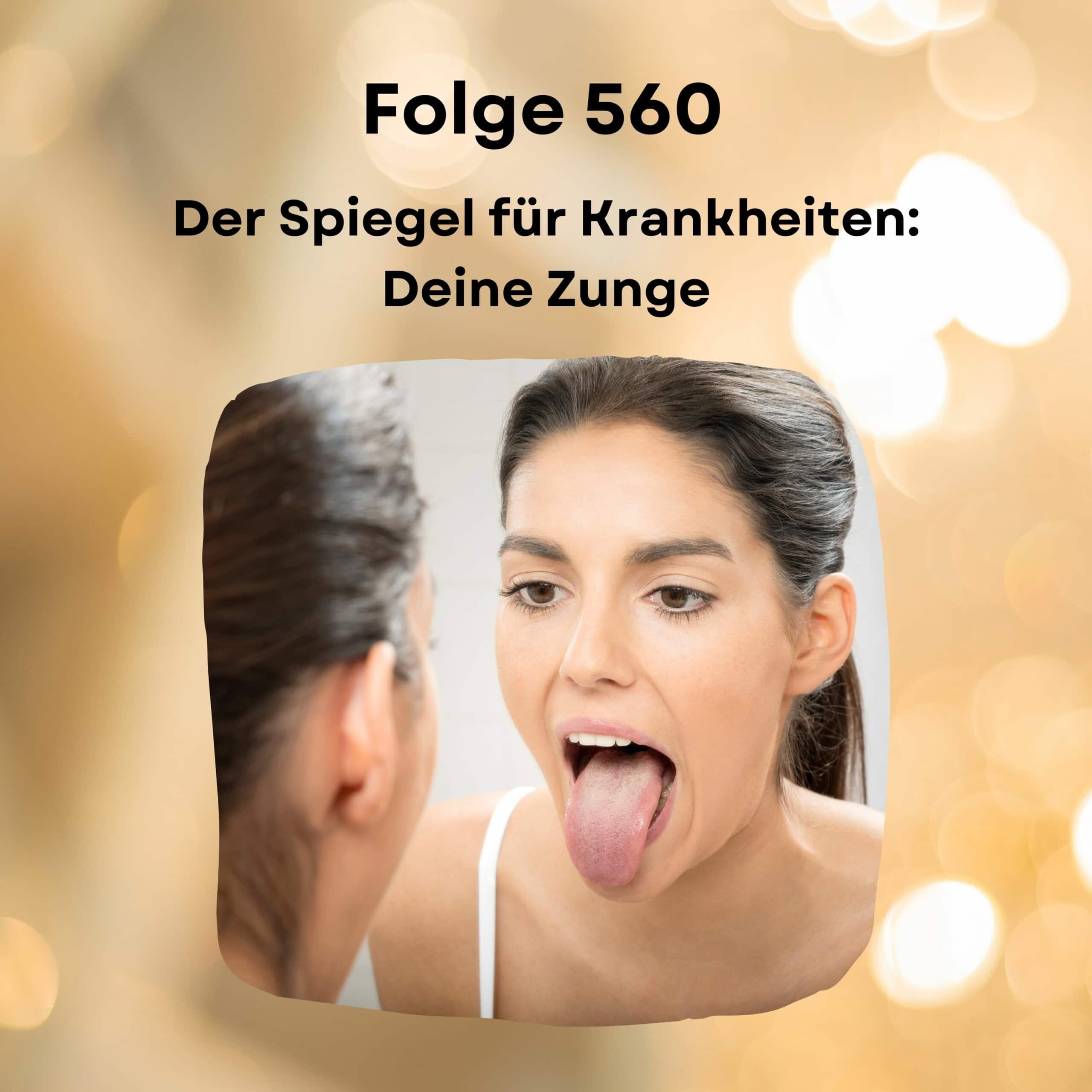 Folge 560 - Der Spiegel für Krankheiten: Deine Zunge